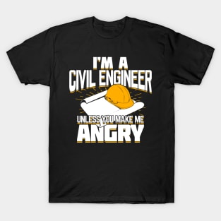 I'm A Civil Engineer Unless You Make Me Angry T-Shirt